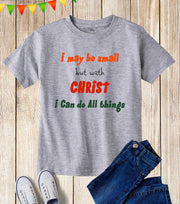 I Can Do All Things Through Christ Kids T Shirts
