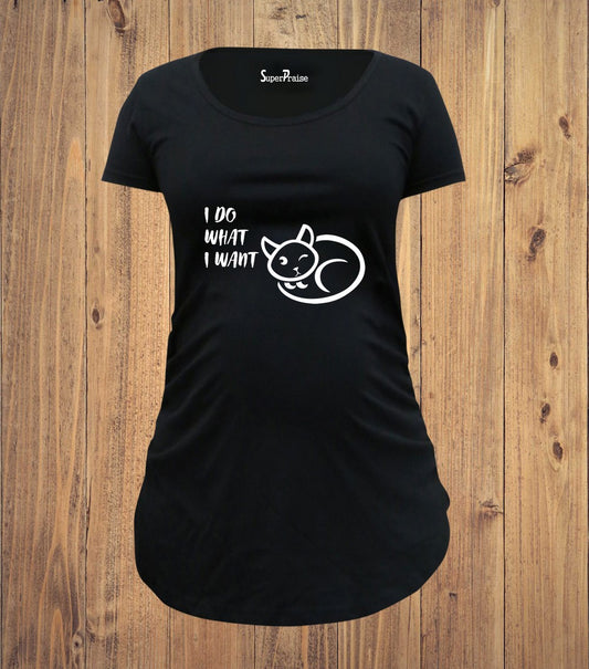 I Do What I Want Maternity T Shirt