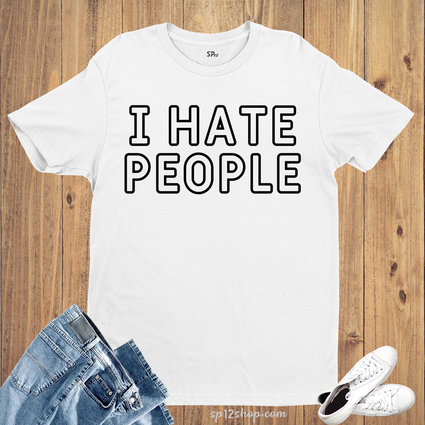 I Hate People Funny T Shirt