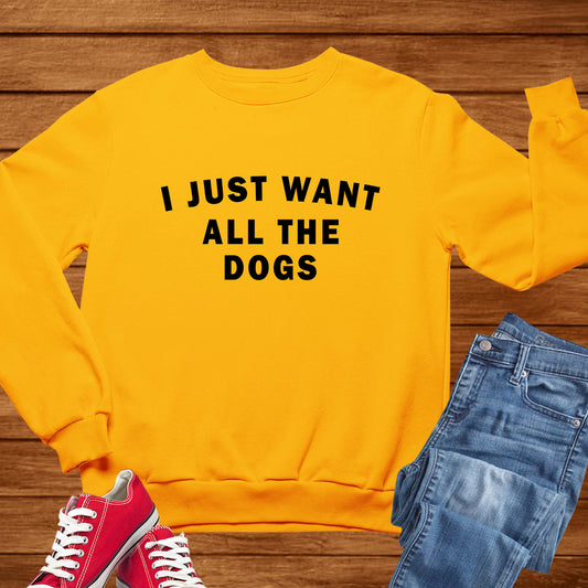 I Just All The Dogs Sweatshirt Dog Owner Jumper
