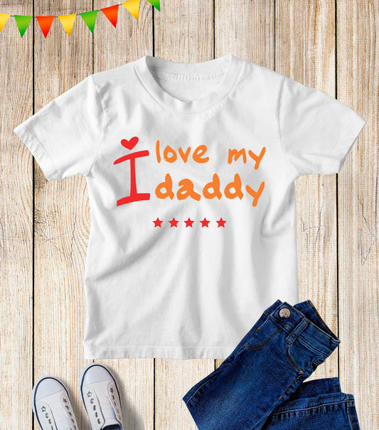 I Love my Daddy Children T Shirt