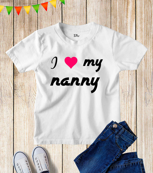 I Love My Nanny Kids T Shirt