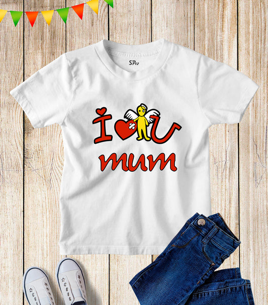 I Love You Mum Funny kids T Shirt