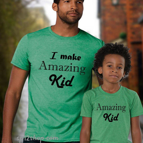 I Make Amazing Kid Dad Son Father Daddy Daughter Matching T shirt