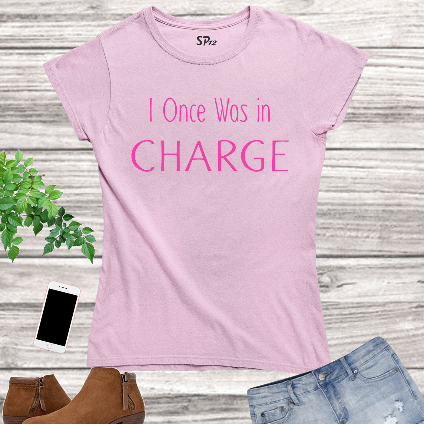I Once Was In Charge Slogan Women T Shirt