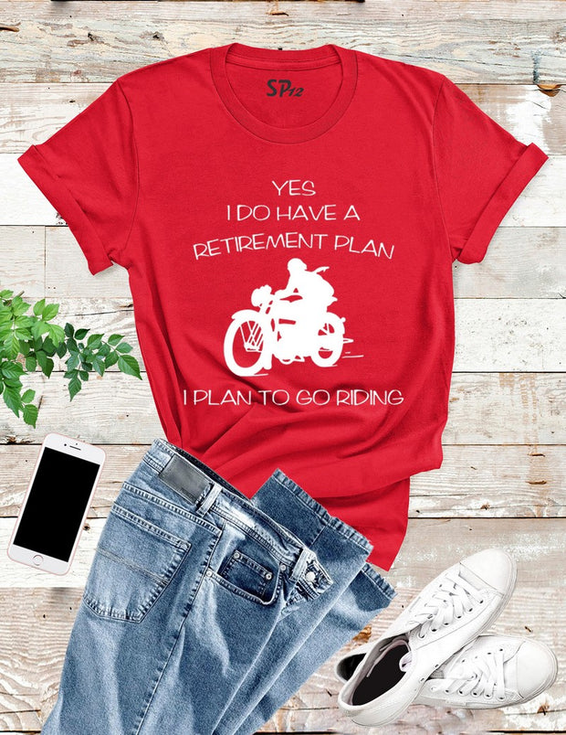I Plan To Go Riding T Shirt
