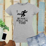 I Run Because I Like Food Slogan Women T Shirt