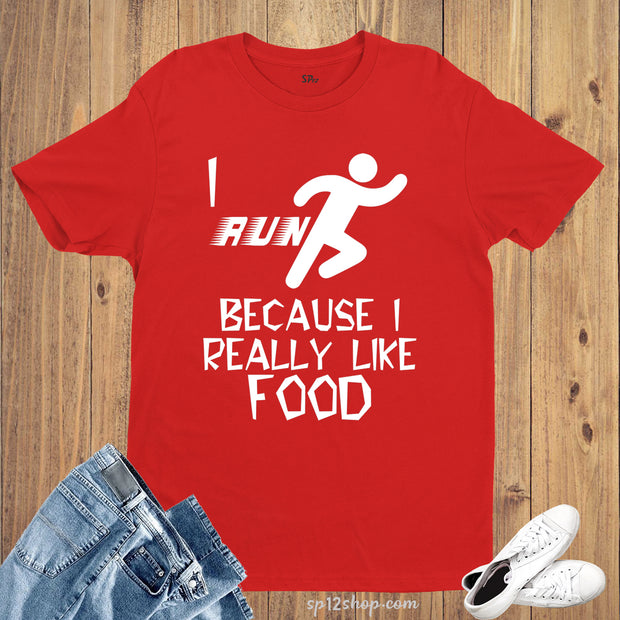 I Run Because I Really like Food Funny Race Sports T Shirt