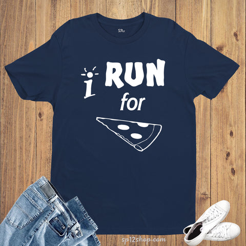 I Run for Pizza funny Athletics Slogan T Shirt