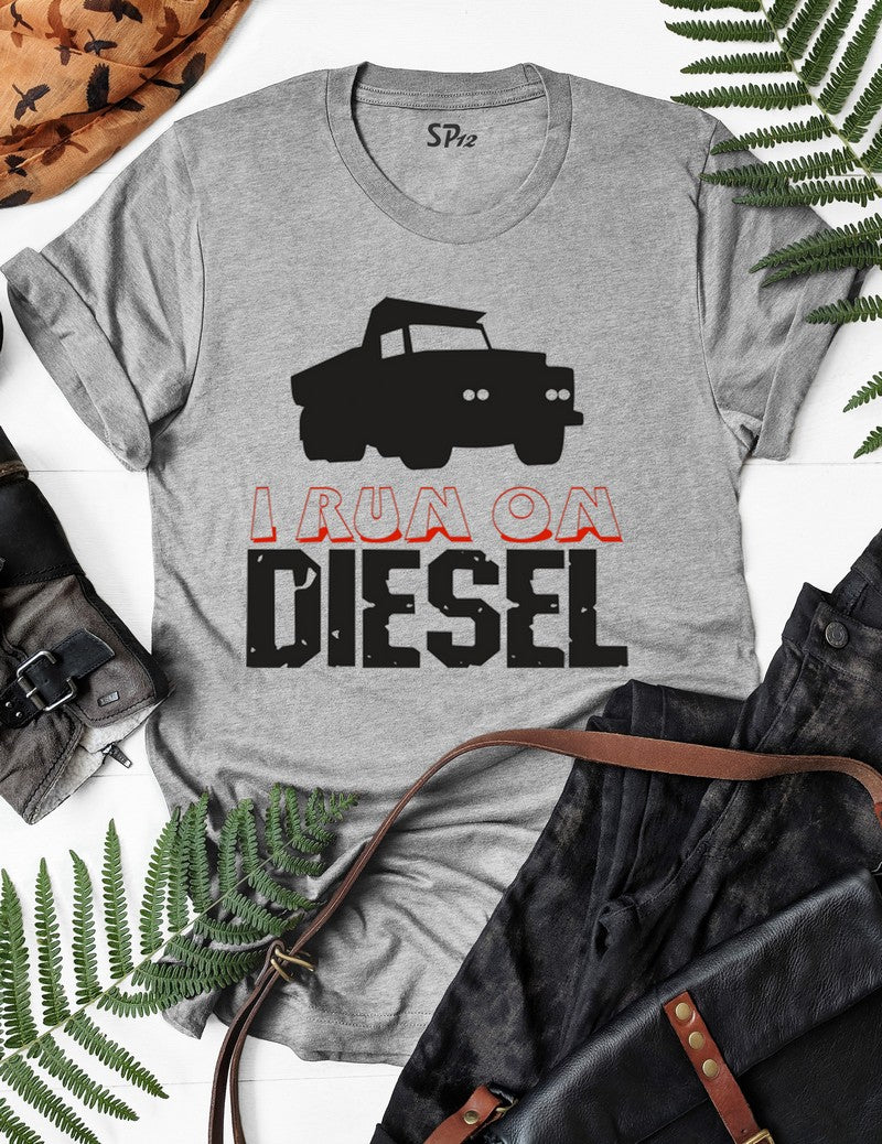 I Run On Diesel Car T Shirt