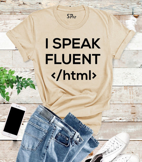 I Speak fluent Html Coding T Shirt