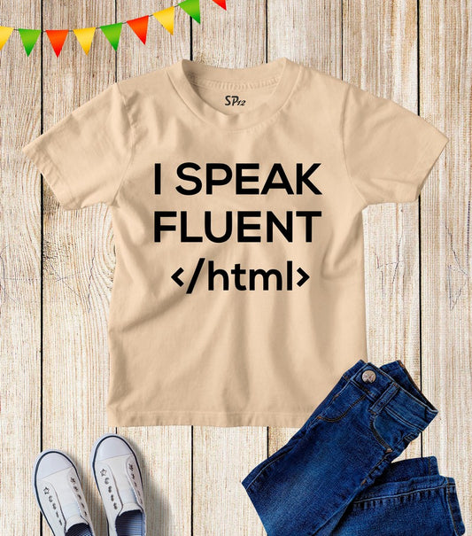 I Speak Fluent HTML Kids T Shirt