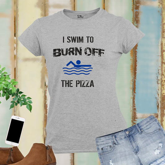 I Swim to Burn Off The Pizza Hobby Women T Shirt