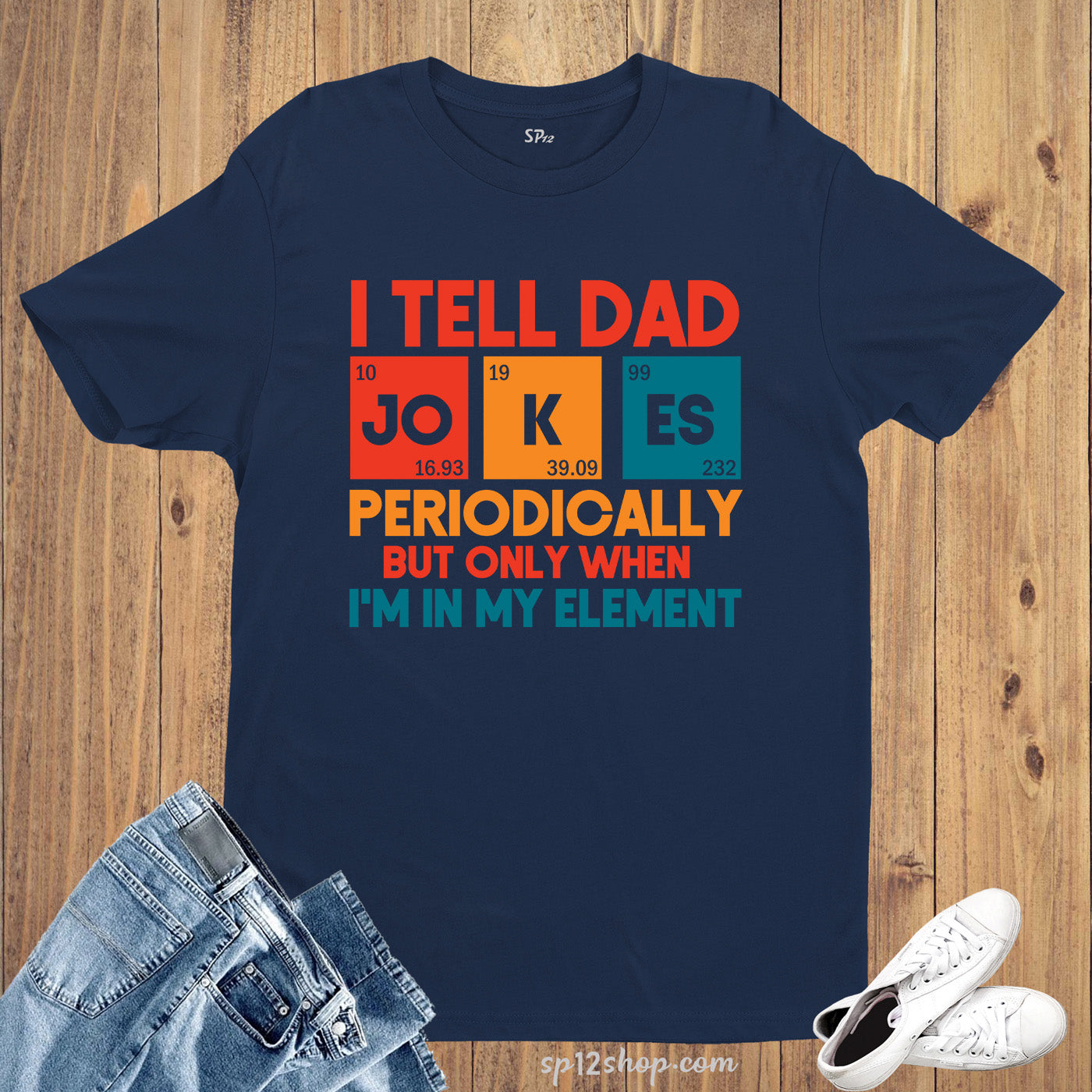I Tell Dad Jokes Periodically But Only When I'm In My Element T Shirt