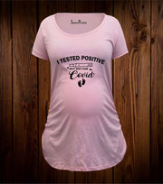 I Tested Positive But Not For Covid Funny Maternity T Shirt