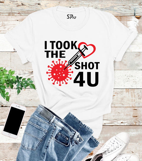 I Took The Shot For You T Shirt