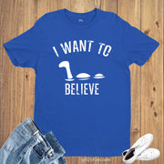 I Want To Believe Mystical Legends Mythical Slogan T Shirt