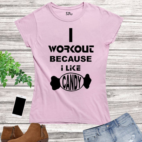 I Workout Because I Like Candy Fitness Women T Shirt