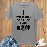I Workout Because I Like Candy Slogan T shirt