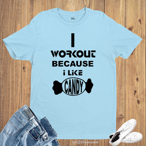 I Workout Because I Like Candy Slogan T shirt