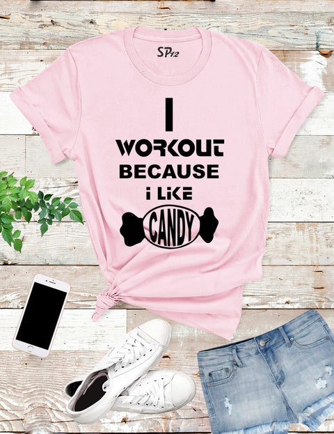 I Workout Because I Like Candy T Shirt