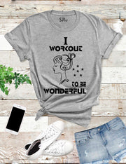 I Workout To Be Wonderful T Shirt