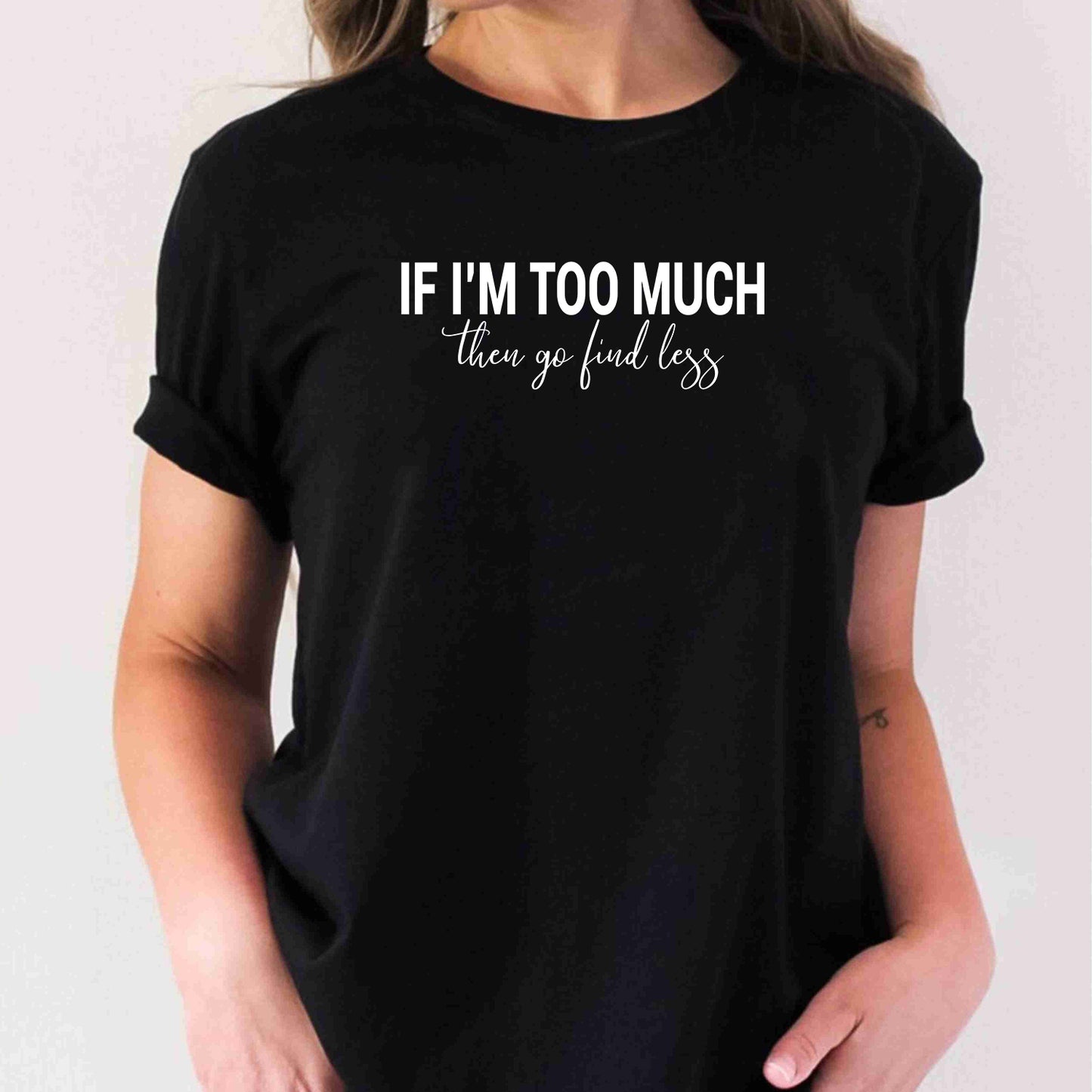 Divorced If I'm Too Much Then Go Find Less Sarcastic Break Up T-Shirts