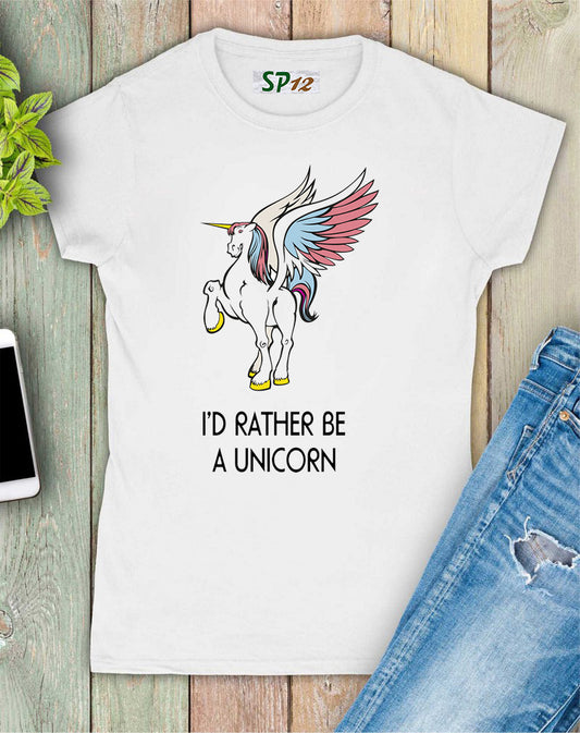 I'd Rather Be a UnicornWomen T Shirt
