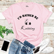 I'd Rather Be Knitting T Shirt