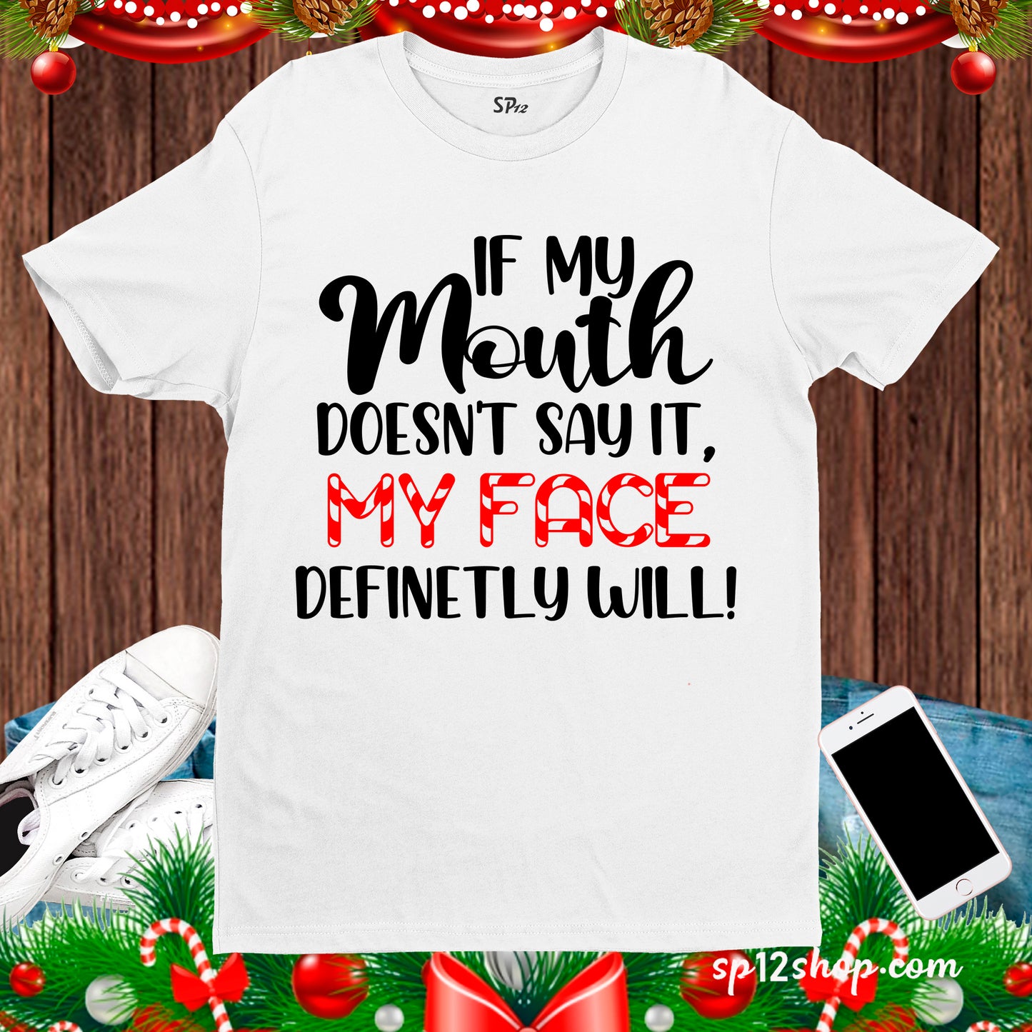 If My Mouth Doesn't Say It My Face Definetly Will Christmas T Shirt