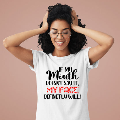 If My Mouth Doesn't Say It My Face Definetly Will Christmas T Shirt