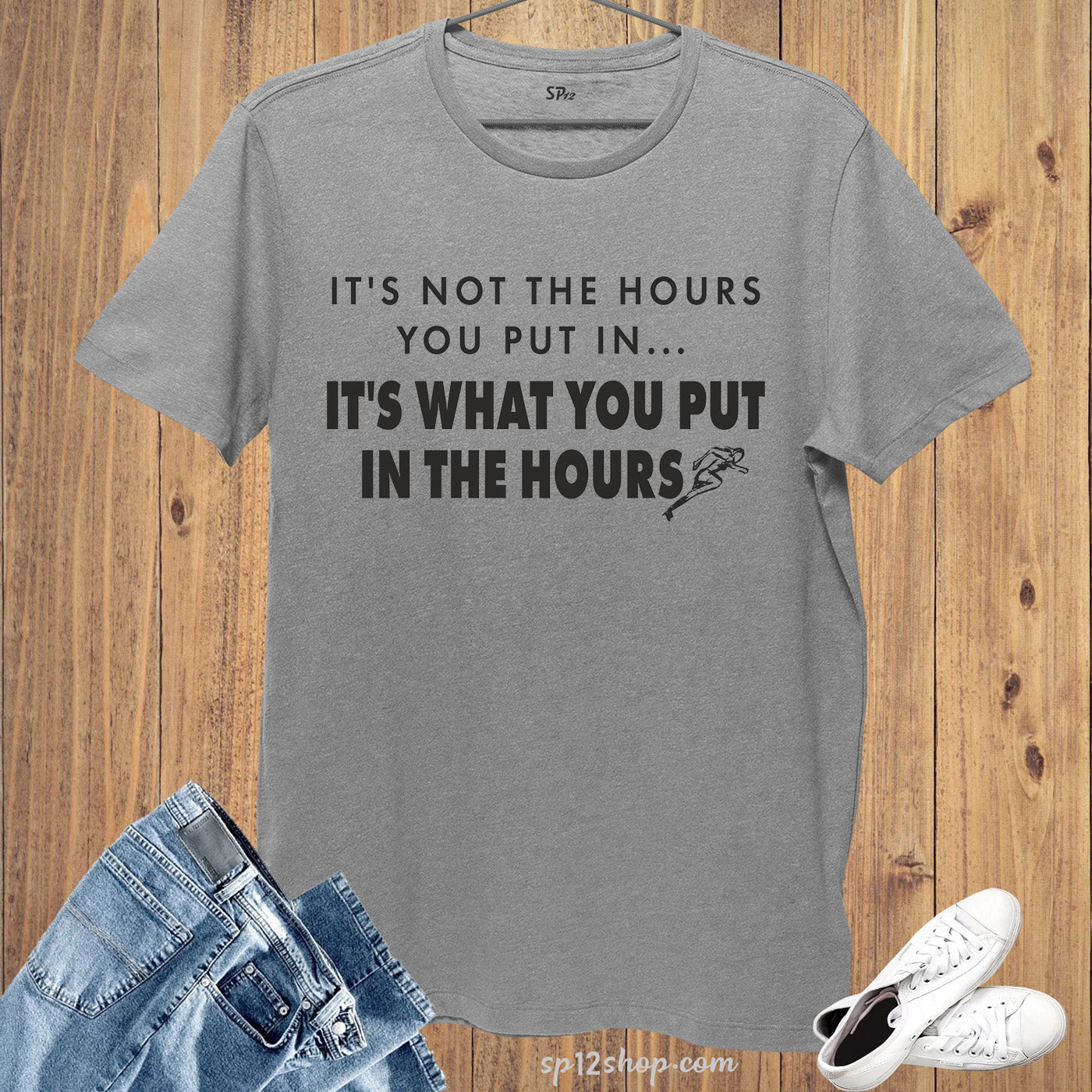 Ii is not the Hours you put in It is what you put in the hours Gym T-Shirt