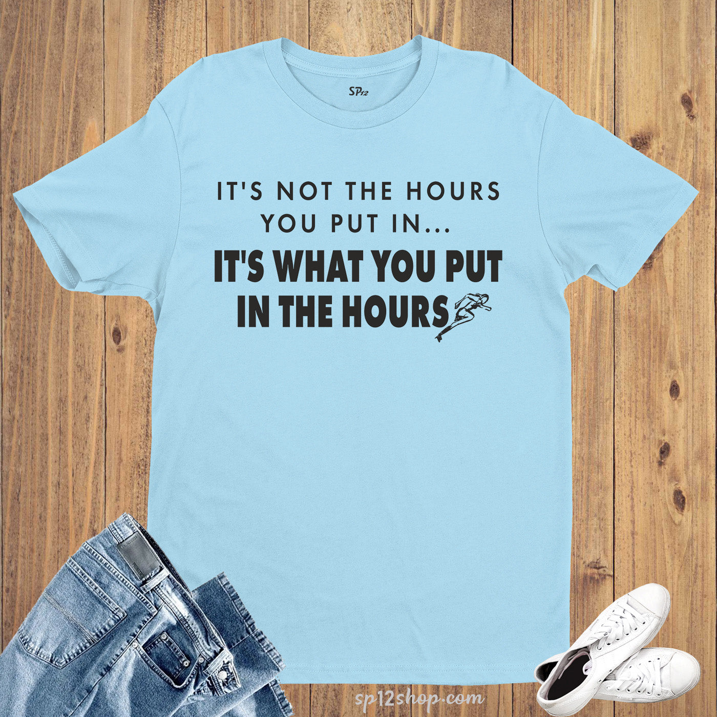 Ii is not the Hours you put in It is what you put in the hours Gym T-Shirt