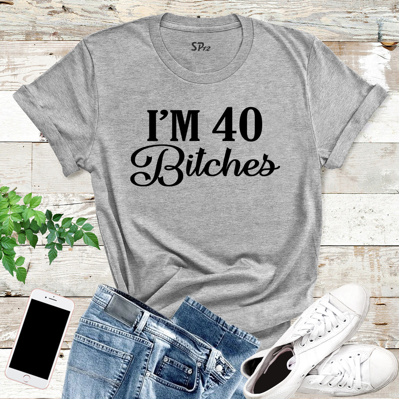 I'm 40 Bitches Birthday T Shirt