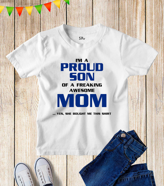 I'm A Proud Son of A Freaking Awesome Mom Kids T Shirt