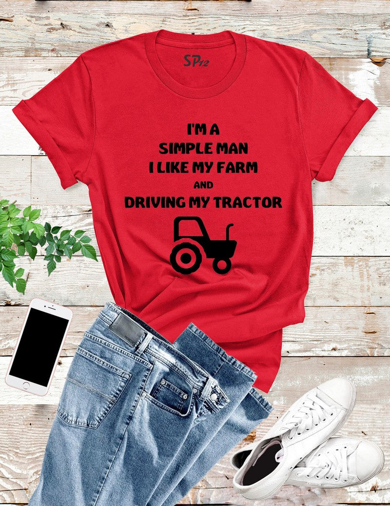I'M A Simple Man I Like My Farm T Shirt