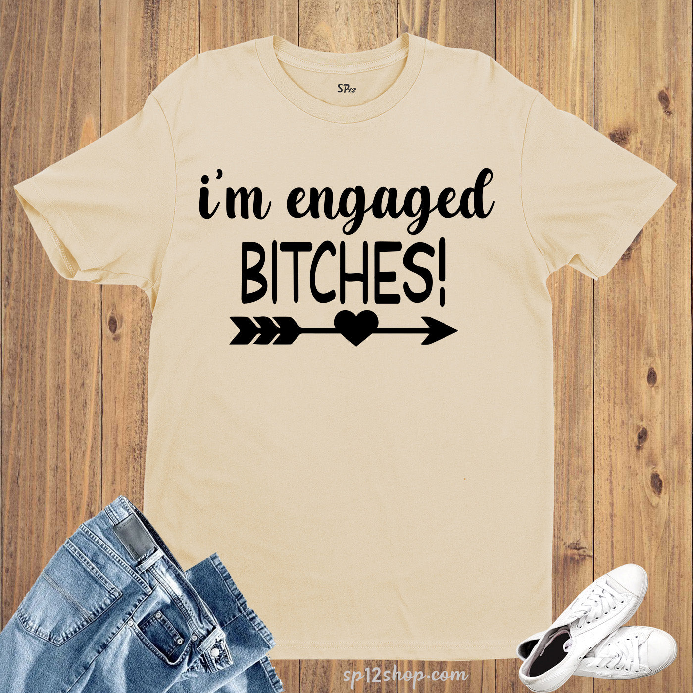 I'm Engaged Bitches T Shirt