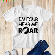 I'm Four Hear Me Roar Birthday T Shirt