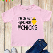 I'm Just Here For The Chicks Kids T Shirt
