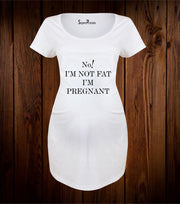 I'm Not Fat I'm Pregnant Maternity T Shirt