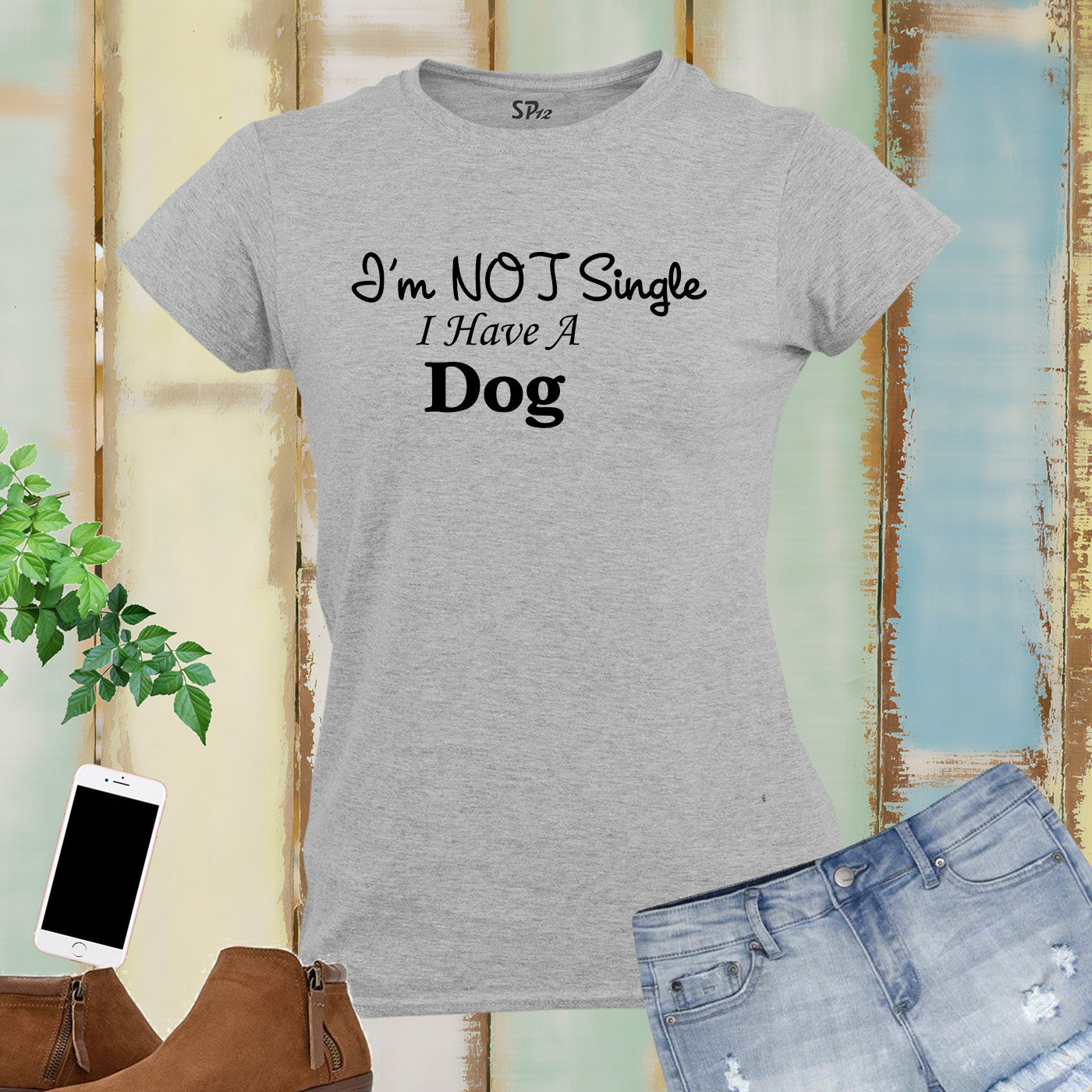 I'm Not Single I Have A Dog Slogan Women T Shirt