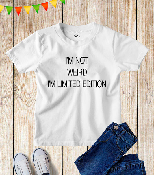 Kids Not Weird Limited Edition Funny Joke T Shirt