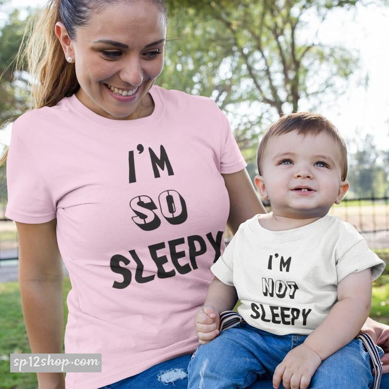 I'm So Sleepy I'm Not Sleepy Mum Mummy Son Daughter Matching T shirt