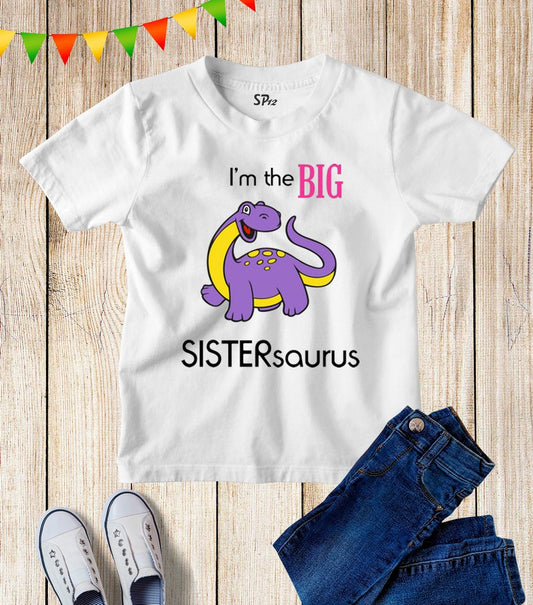 I'm The Big Sistersaurus T Shirt