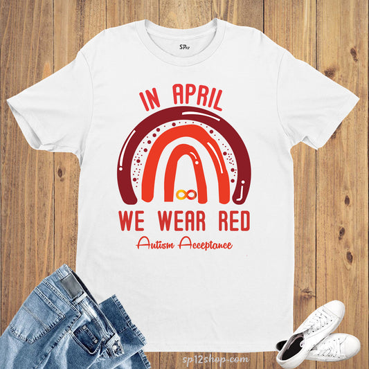 In April We Wear Red Autism Acceptance T-Shirt