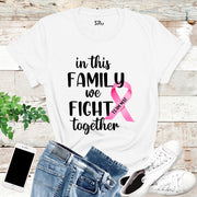 In This Family We Fight Together Custom Cancer Awareness T Shirt