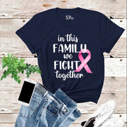In This Family We Fight Together Custom Cancer Awareness T Shirt