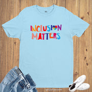 Inclusion Matters Autism Awareness T Shirt
