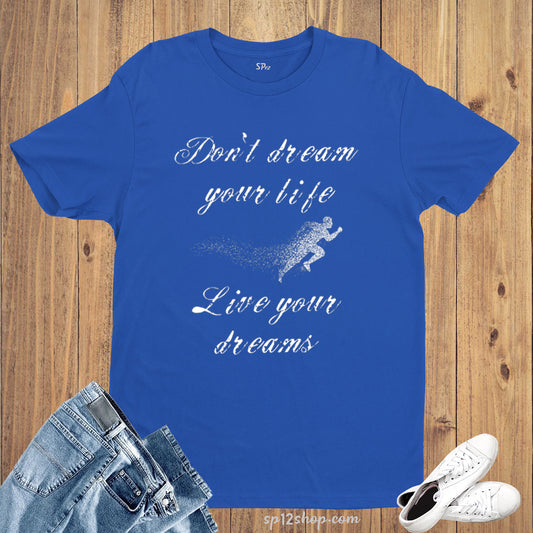 Inspirational Slogan T shirt Live Your Dreams Motivation Quotes