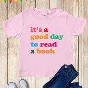 It's a Good Day To Read a Book Kids T Shirt